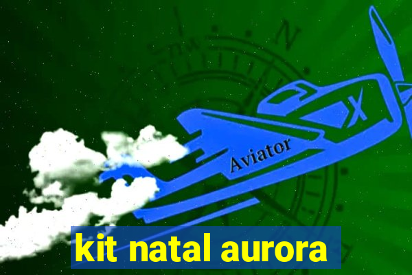 kit natal aurora